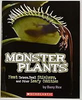 Monster Plants: Meat Eaters, Real Stinkers, and Other Leafy Oddities 0545203260 Book Cover