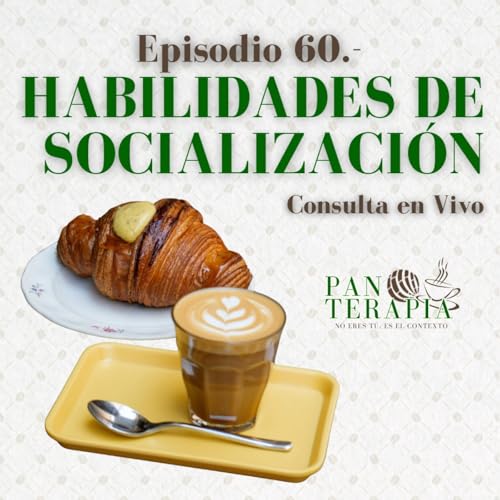 Habilidades de Socializaci&oacute;n (Terapia #EnVivo) | Panterapia Podcast - T6. E.60