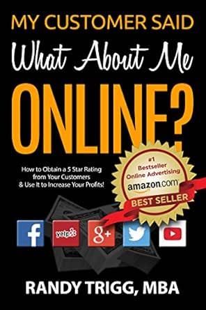 My Customer Said What about Me Online?: How to Obtain a Five Star Rating from your Customers and use it to Increase your Profits!