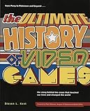 The Ultimate History of Video Games: From Pong to Pokemon--The Story Behind the Craze That Touched Our Lives and Changed the World