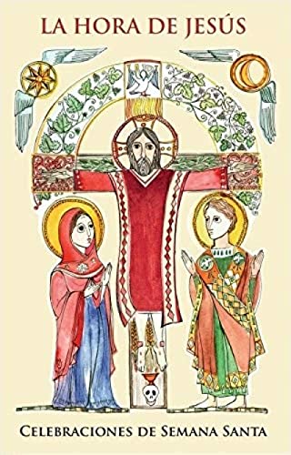 Hora De Jesus, La. Celebraciones Semana S: Subsidio para