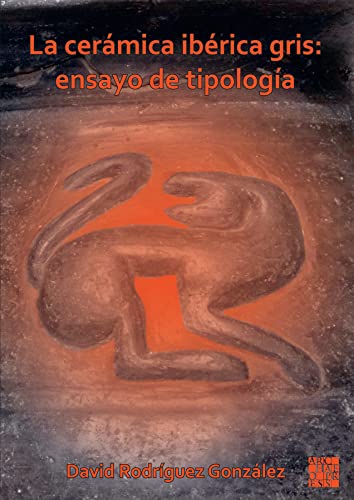 La ceramica iberica gris: Ensayo de tipologia (Spanish Edition)