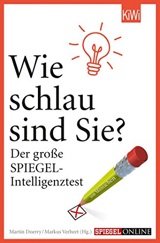 Wie schlau sind Sie?: Der große SPIEGEL-Intelligenztest Wie schlau sind Sie?: Der große SPIEGEL-Intelligenztest