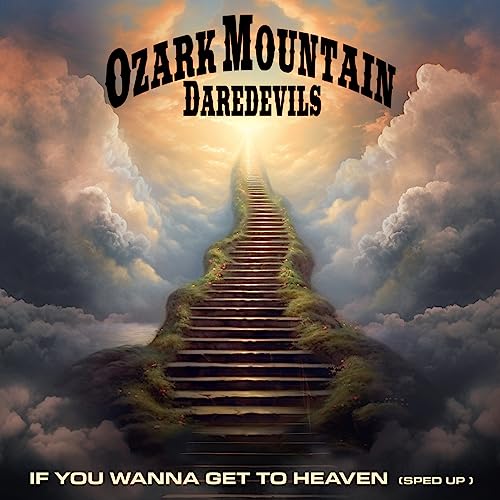 If You Wanna Get To Heaven (ReRecorded) [Sped Up] Single by Ozark