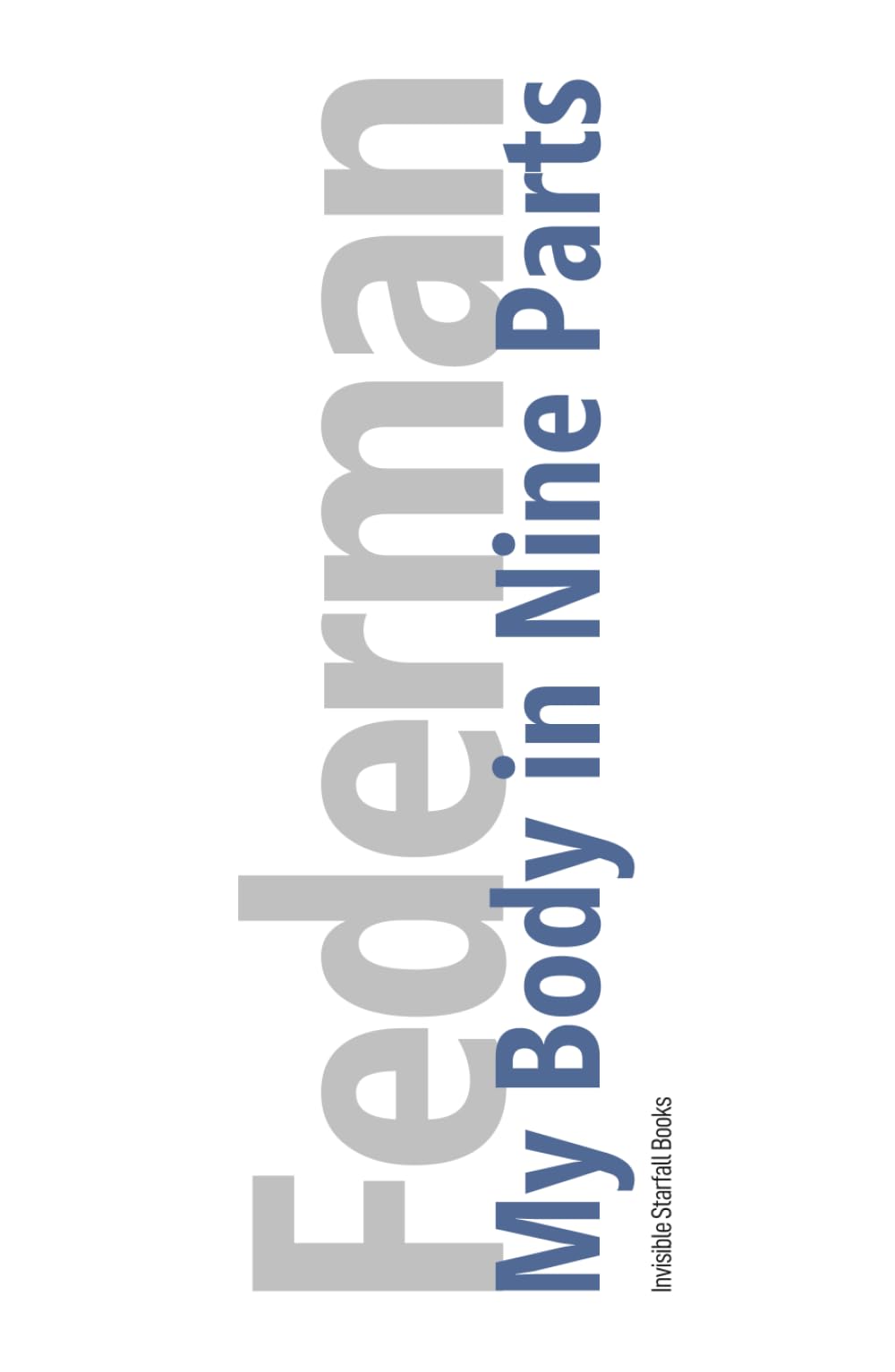 My Body in Nine Parts (The Raymond Federman Edition)