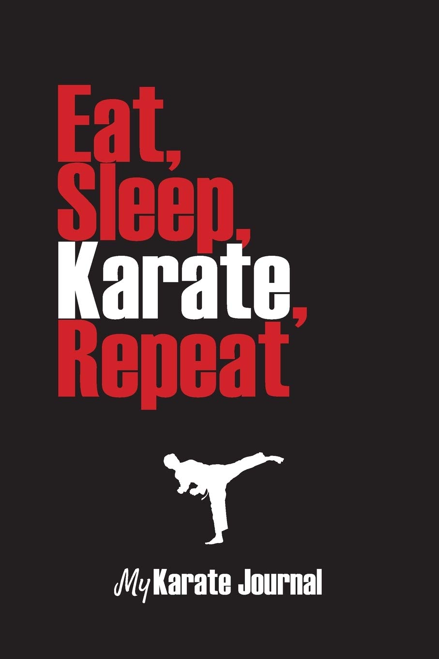 My Karate journal: Karate training journal, notebook, martial art | Take precious notes on your karate training | 111 pages, 6"x9" | Paperback | On the cover : black background, red, funny