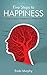 Five Steps to Happiness: Learning to Explore & Understand Your Emotional Mind