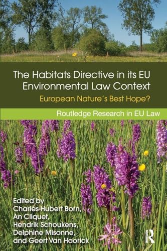 The Habitats Directive in its EU Environmental Law Context: European Nature’s Best Hope?