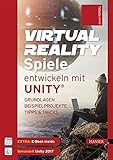  Virtual Reality-Spiele entwickeln mit Unity®: Grundlagen, Beispielprojekte, Tipps & Tricks
