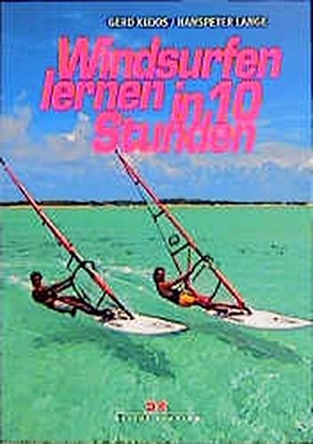 Windsurfen lernen in 10 Stunden Windsurfen lernen in 10 Stunden