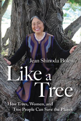 Like a Tree: How Trees, Women, and Tree People Can Save the Planet (Tree Book, for Fans of Crones Don't Whine and The Hidden Life of Trees)