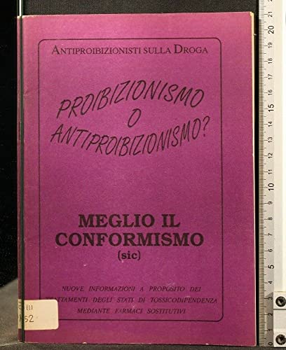 PROIBIZIONISMO O ANTIPROIBIZIONISMO? MEGLIO IL CONFORMISMO