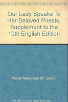 Our Lady Speaks To Her Beloved Priests, Supplement to the 10th English Edition B00104LVHG Book Cover