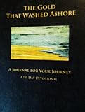The Gold That Washed Ashore (A Journal for Your Journey, A 90-Day Devotional)