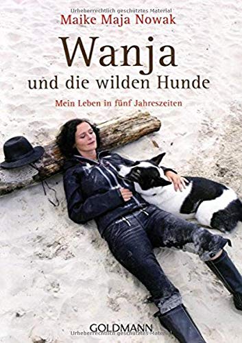 Wanja und die wilden Hunde: Mein Leben in fünf Jahreszeiten Wanja und die wilden Hunde: Mein Leben in fünf Jahreszeiten