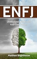 ENFJ: Understand And Master Your Own Powers 1981075518 Book Cover