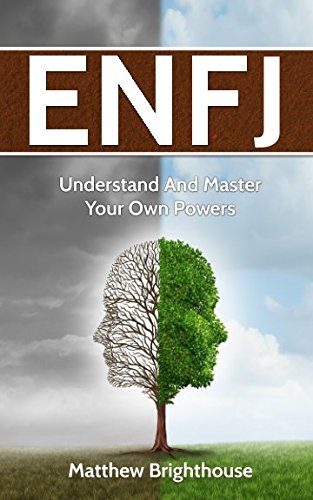 ENFJ: Understand And Master Your Own Powers