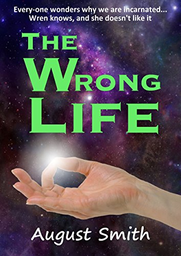 The Wrong Life *** TOP 3 BOOK ***: Life Again...and again.