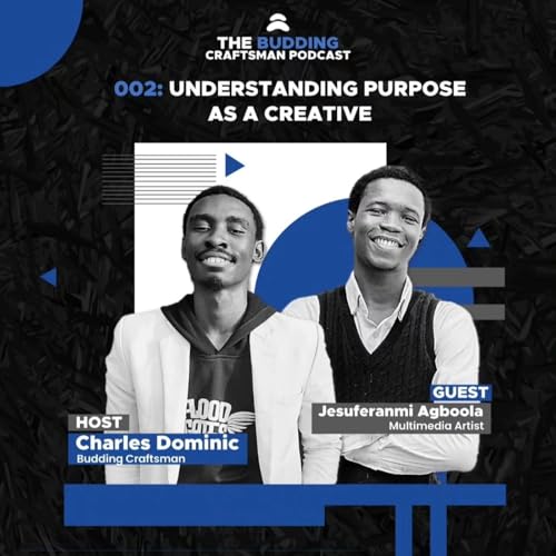 002: Understanding Purpose as a Creative with Jesuferanmi Agboola