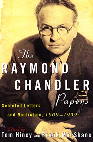 The Raymond Chandler Papers: Selected Letters and Nonfiction, 1909–1959 (English Edition) - Chandler, Raymond