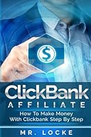 ClickBank Affiliate : How to Make Money with Clickbank Step by Step 1540309010 Book Cover