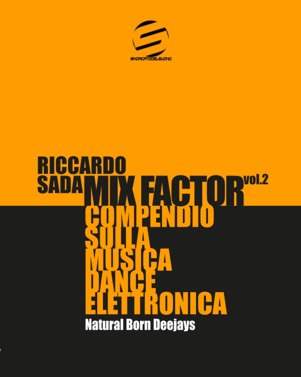Mix Factor - Compendio sulla musica dance elettronica Vol. 2: Natural Born Deejays (Sindacato del Suono)