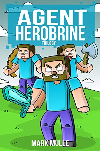 Agent Herobrine Trilogy (An Unofficial Minecraft Book for Kids Ages 9 - 12 (Preteen)