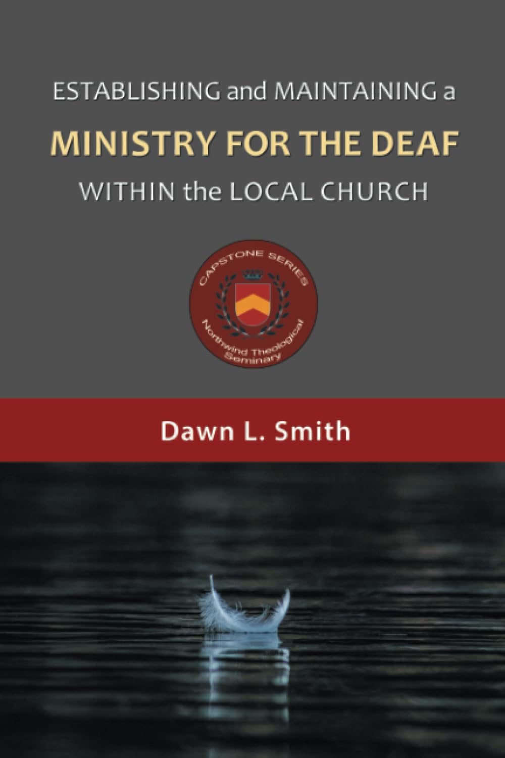 Establishing and Maintaining a Ministry for the Deaf within the Local Church