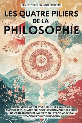Les quatre piliers de la philosophie: Découvrez l’art de vivre se...