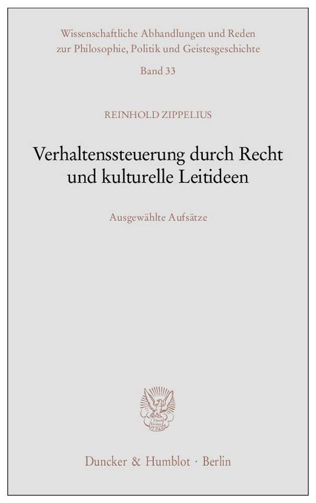 Verhaltenssteuerung durch Recht und kulturelle Leitideen.: Ausgewählte Aufsätze. (Wissenschaftliche Abhandlungen und Reden zur Philosophie, Politik und Geistesgeschichte, Band 33)
