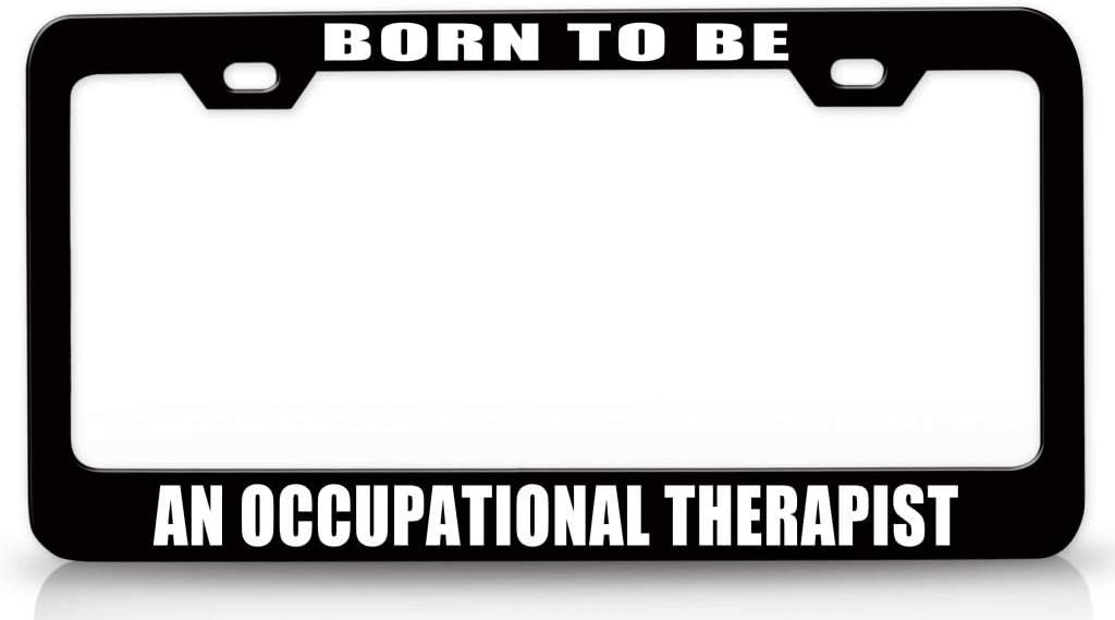 Born to BE an Occupational Therapist Career Metal Car SUV Truck License Plate Frame Bl e95