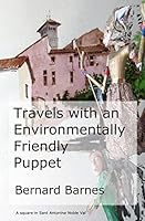 Travels with an environmentally friendly puppet: Also 'Visit to the Holy Mountain' a Journey to Magista Lavra in Greece 1514205912 Book Cover