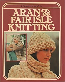 Hardcover A Chartwell Guide to Aran and Fair Isle Knitting Book