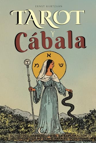 TAROT Y CÁBALA:   REEDICIÓN CLÁSICO 1920   EL SISTEMA CABALÍSTICO EN EL TAROT: CON LOS SIGNIFICADOS DE LOS ARCANOS MAYORES, LAS LETRAS HEBREAS, EL NOMBRE DE DIOS, Y MÁS   LIBRO DE OCULTISMO