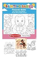 Painting Babies Pintando Bebês: Let's Paint Cute Babies? B0F5QM4JYD Book Cover