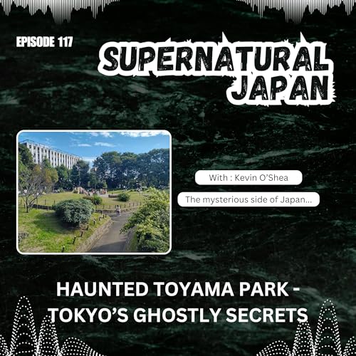 Haunted Toyama Park: Tokyo&rsquo;s Ghostly Secrets
