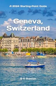Geneva, Switzerland: Including Lausanne and the Lake Geneva Area: 5