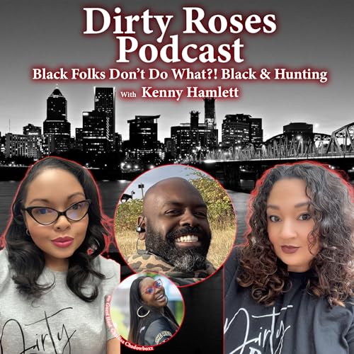Black Folks Don&rsquo;t Do What?! Black & Hunting w/ Kenny Hamlett