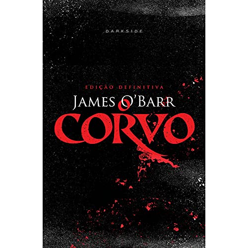 O Corvo - Edição Definitiva: Edição especial de luxo da aclamada história que inspirou o filme com Brandon Lee