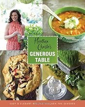 Heather Christo’s Generous Table: Easy & Elegant Recipes through the Seasons
