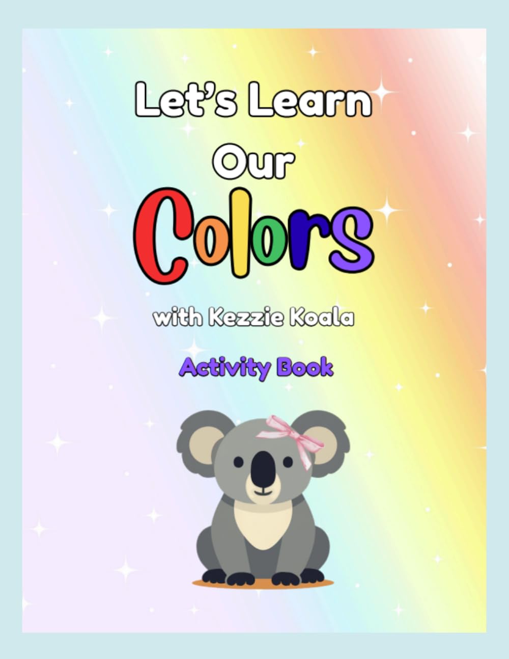 Let's Learn Our Colors Coloring Book with Kezzie Koala