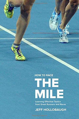 How to Race the Mile: Learning Effective Tactics from Great Runners and Races