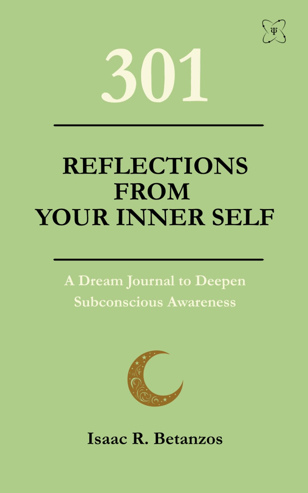 301 Reflections from Your Inner-Self: A Dream Journal to Deepen Subconscious Awareness