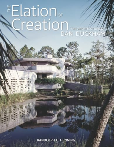  The Elation of Creation: The Architecture of Dan Duckham