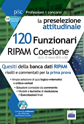 120 Funzionari RIPAM Coesione. La preselezione attitudinale. Con software di simulazione