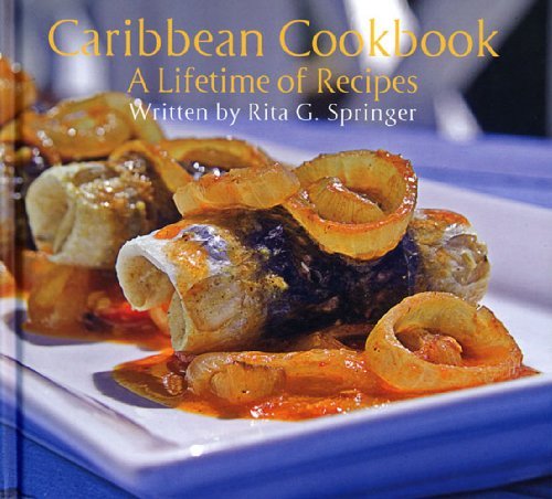 Caribbean Cookbook: A Lifetime of Recipes by Rita Springer (2008-06-30)