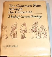 The Common Man Through the Centuries: A Book of Costume Drawings 0804410755 Book Cover