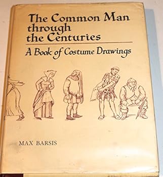 Hardcover The Common Man Through the Centuries: A Book of Costume Drawings Book