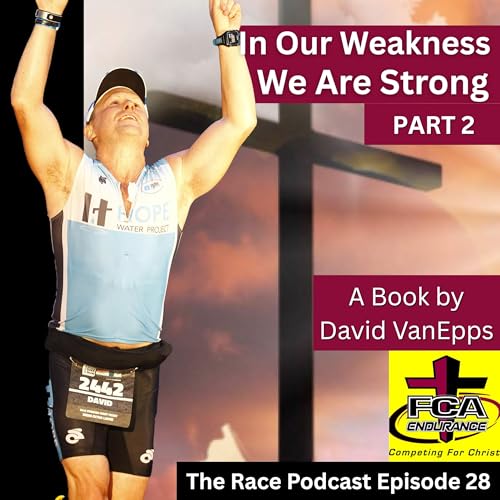 In Our Weakness Part 2 with David VanEpps