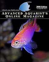 Advanced Aquarist's Online Magazine, Volume Vii, Book I: 2008 Edition 1440422354 Book Cover